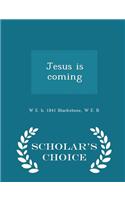 Jesus Is Coming - Scholar's Choice Edition