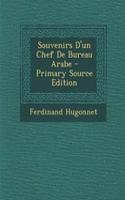 Souvenirs D'Un Chef de Bureau Arabe