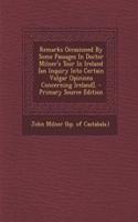 Remarks Occasioned by Some Passages in Doctor Milner's Tour in Ireland [An Inquiry Into Certain Vulgar Opinions Concerning Ireland].: (Afrikaans)
