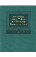 Plutarch's Lives, Volume 4 - Primary Source Edition