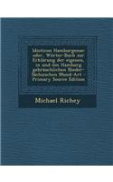 Idioticon Hamburgense: Oder, Worter-Buch Zur Erklarung Der Eigenen, in Und Um Hamburg Gebrauchlichen Nieder-Sachsischen Mund-Art - Primary So(German)