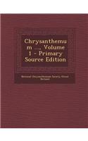 Chrysanthemum ..., Volume 1 - Primary Source Edition