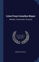 Lives From Cornelius Nepos: Miltiades, Themistocles, Pausanias