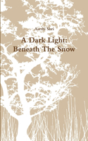 A Dark Light: Beneath the Snow