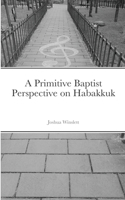 Primitive Baptist Perspective on Habakkuk