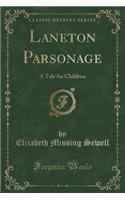 Laneton Parsonage: A Tale for Children (Classic Reprint)