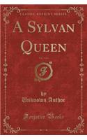 A Sylvan Queen, Vol. 3 of 3 (Classic Reprint)