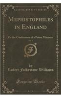 Mephistophiles in England, Vol. 1 of 2: Or the Confessions of a Prime Minister (Classic Reprint)