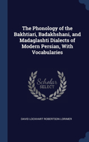 Phonology of the Bakhtiari, Badakhshani, and Madaglashti Dialects of Modern Persian, With Vocabularies