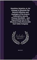 Annulosa Javanica, or, An Attempt to Illustrate the Natural Affinities and Analogies of the Insects Collected in Java by Thomas Horsfield ... and Deposited by him in the Museum of the Honourable East-India Company