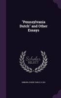 Pennsylvania Dutch and Other Essays