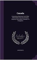 Canada: Containing Statistical And Other Information From Government Sources, And Useful Counsels To Emigrants(English)