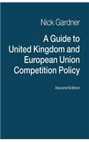 Guide to United Kingdom and European Union Competition Policy