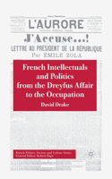 French Intellectuals and Politics from the Dreyfus Affair to the Occupation