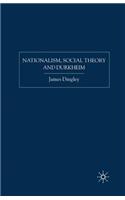 Nationalism, Social Theory and Durkheim