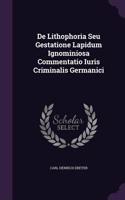 de Lithophoria Seu Gestatione Lapidum Ignominiosa Commentatio Iuris Criminalis Germanici