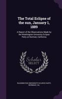 Total Eclipse of the sun, January 1, 1889