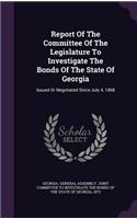 Report of the Committee of the Legislature to Investigate the Bonds of the State of Georgia