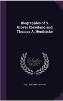 Biographies of S. Grover Cleveland and Thomas A. Hendricks