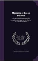 Memoirs of Baron Bunsen: Late Minister Plenipotentiary and Envoy Extraordinary ... at the Court of St. James, Volume 2