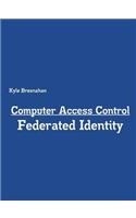 Computer Access Control: Federated Identity