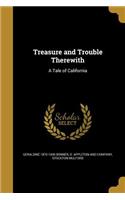 Treasure and Trouble Therewith