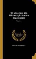 On Molecular and Microscopic Science [Microform]; Volume 1