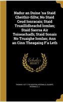 Nadur an Duine 'na Staid Cheithir-Fillte; No Staid Ceud Ionracais; Staid Truaillidheachd Iomlan; Staid Saorsa Air Toiseachadh; Staid Sonais No Truaighe Iomlan; Ann an Cinn Theagaisg F'a Leth