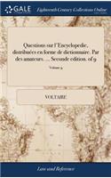 Questions Sur l'Encyclopedie, Distribuï¿½es En Forme de Dictionnaire. Par Des Amateurs. ... Seconde Edition. of 9; Volume 9