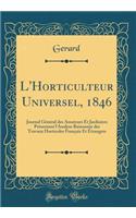 L'Horticulteur Universel, 1846: Journal Général Des Amateurs Et Jardiniers Présentant l'Analyse Raisonnée Des Travaux Horticoles Français Et Étrangers (Classic Reprint)