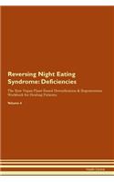 Reversing Night Eating Syndrome: Deficiencies The Raw Vegan Plant-Based Detoxification & Regeneration Workbook for Healing Patients.Volume 4