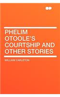 Phelim Otoole's Courtship and Other Stories: (English)