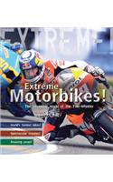 Extreme Motorbikes: The Incredible World of the Two-wheeler(Extreme!)