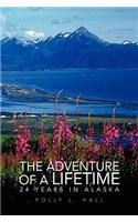 The Adventure of a Lifetime - 24 Years in Alaska