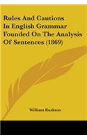 Rules And Cautions In English Grammar Founded On The Analysis Of Sentences (1869)