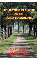 My Lifetime in Rhyme, on the Road to Sublime