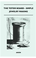 Totem Board - Simple Jewelry Making
