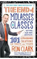 End of Molasses Classes: Getting Our Kids Unstuck: 101 Extraordinary Solutions for Parents and Teachers