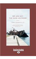 We Are Not the Same Anymore: Stories (Large Print 16pt)