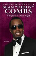Sean Diddy Combs: A Biography of a Music Mogul(African-American Icons)