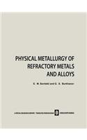 Physical Metallurgy of Refractory Metals and Alloys