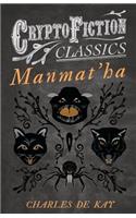 Manmat'ha (Cryptofiction Classics - Weird Tales of Strange Creatures)