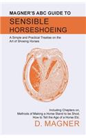 Magner's ABC Guide to Sensible Horseshoeing