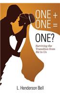 ONE + ONE = ONE? Surviving the Transition from Me to Us