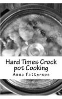 Hard Times Crock pot Cooking