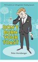 Don't Burn Your Toast: The Guide to an Unforgettable Wedding Speech