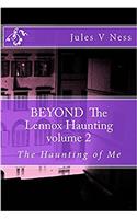 BEYOND THE LENNOX HAUNTING, The Haunting of Me