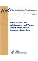 Interventions for Adolescents and Young Adults With Autism Spectrum Disorders