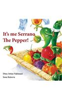 It's me, Serrano The Pepper!