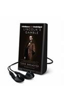 Lincoln's Gamble: The Tumultuous Six Months That Gave America the Emancipation Proclamation and Changed the Course of the Civil War